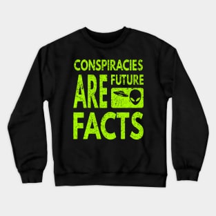 Conspiracies Are Future Facts Crewneck Sweatshirt